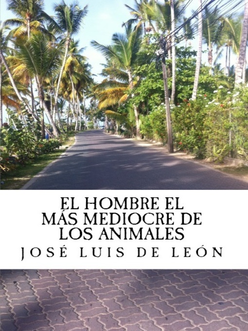 Title details for El Hombre el mas mediocre de los animales by Jose Luis De Leon - Available